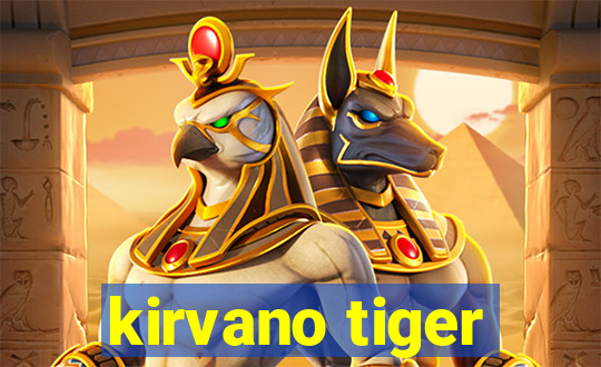 kirvano tiger